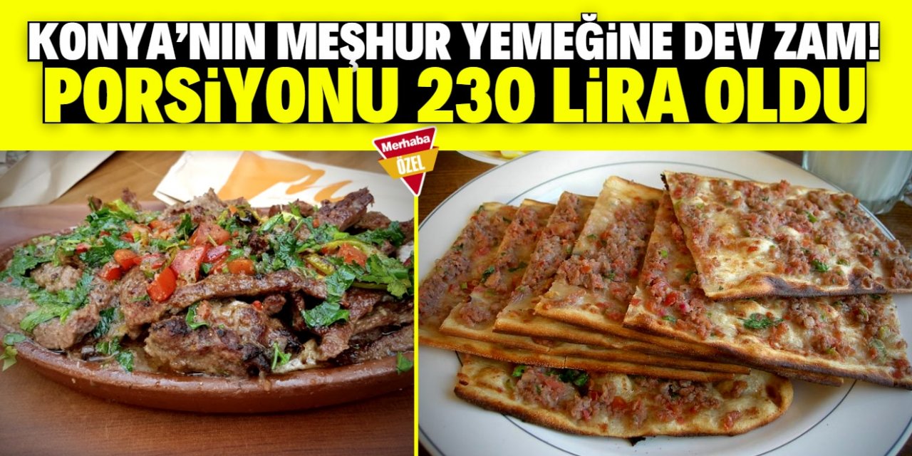 Konya'nın meşhur yemeği 230 lira oldu! Zam oranı yüzde 77
