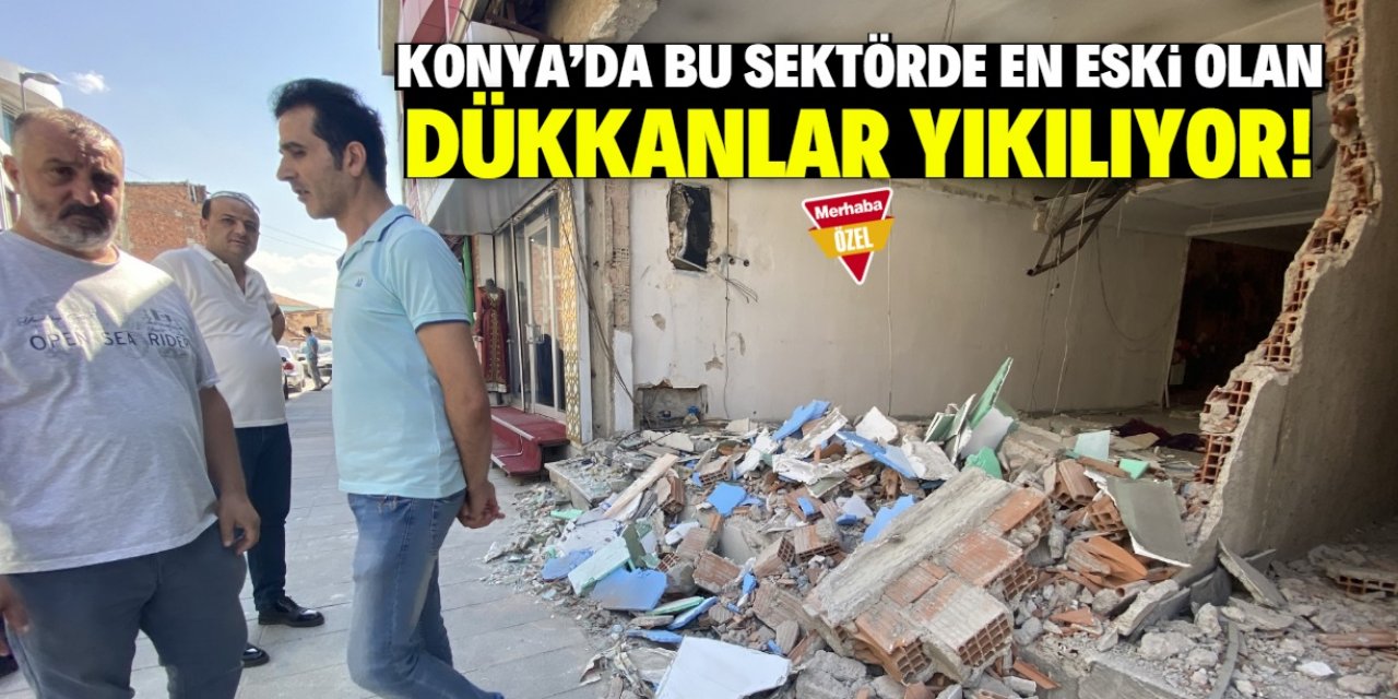 Konya merkezdeki en eski dükkanlarda yıkım başladı