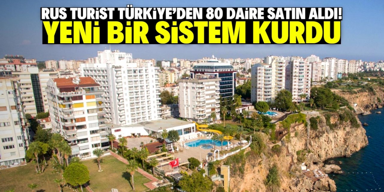Rus turist Türkiye'den 80 daire satın alıp bu sistemi kurdu!