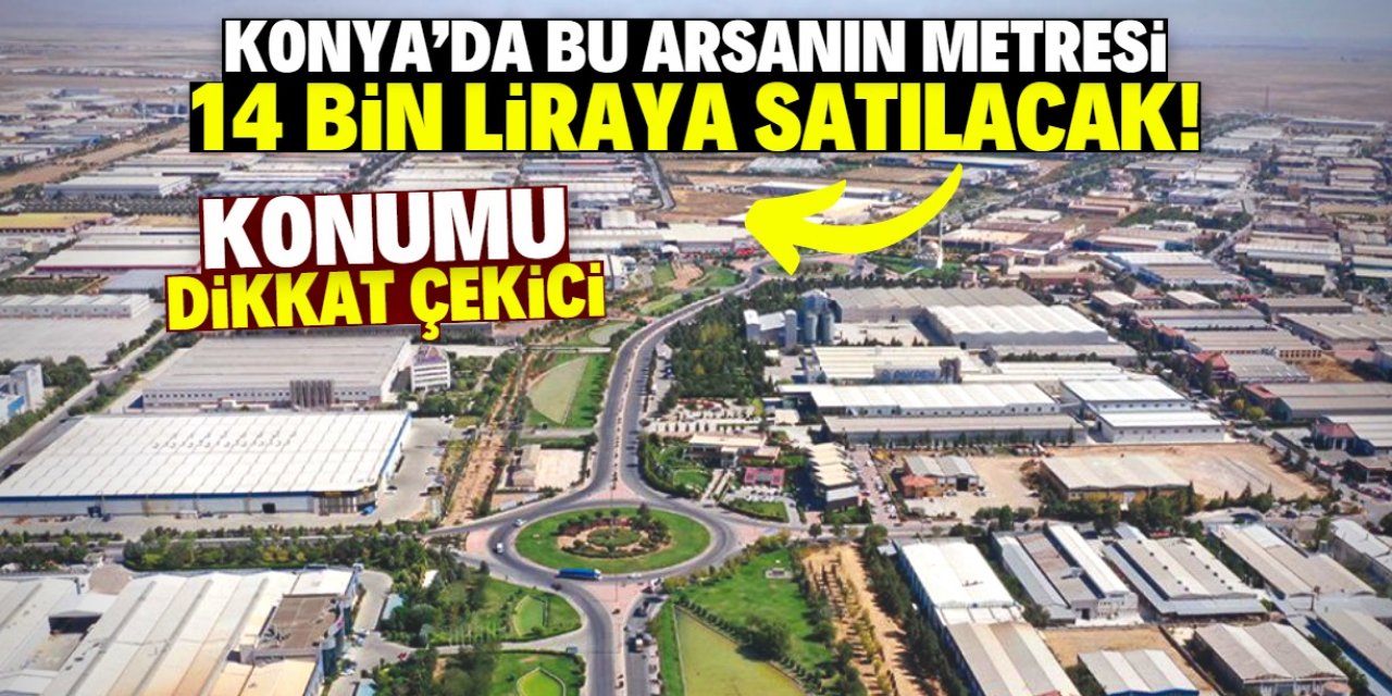 Konya'da belediye 1 metre arsayı 14 bin liraya satacak! 24 ay taksit imkanı