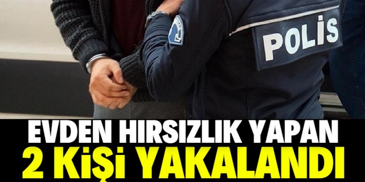 Konya'da evden hırsızlık yapan 2 kişi yakalandı