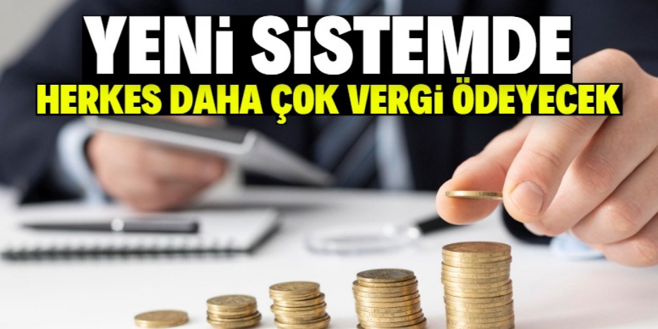 Türkiye yeni vergi sistemini hayata geçirecek: Herkes daha çok vergi ödeyecek!