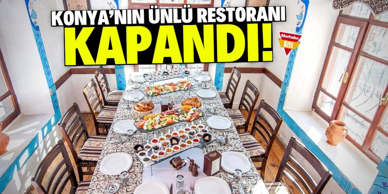 Konya'nın ünlü restoranı kapandı! Sahibinden önemli açıklama