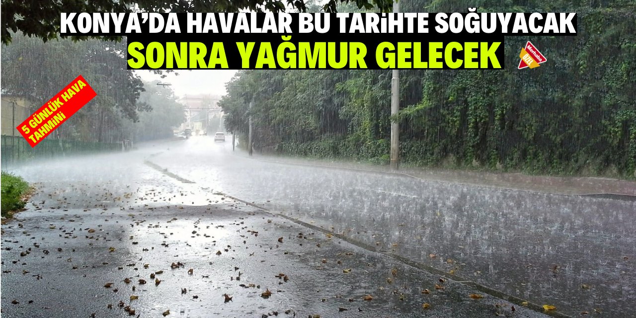 Konya'da yağmur hasreti sona erecek!
