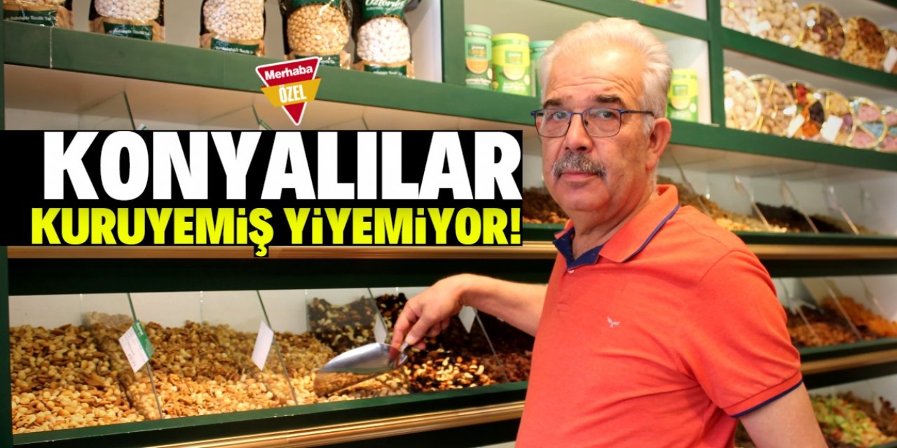 Konyalılar kuruyemiş yiyemiyor! Antep fıstığı 600 liraya satılıyor
