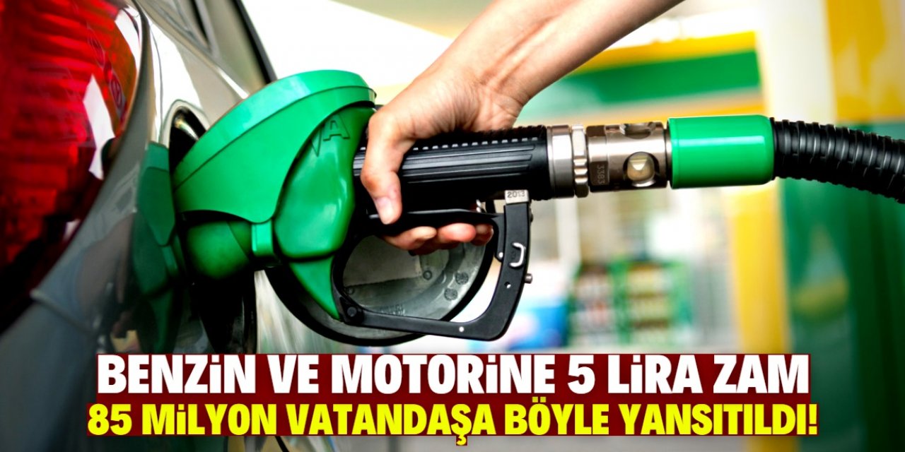 Benzin ve motorine 5 lira zam tüm Türkiye'ye böyle yansıtıldı!