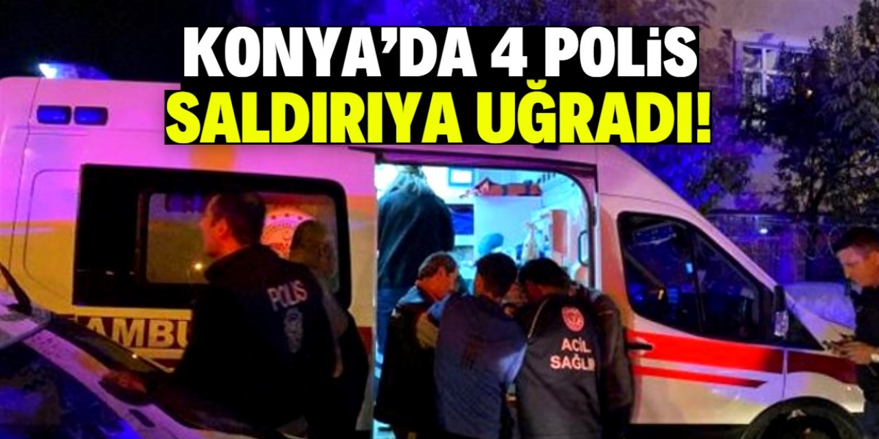 Konya'da 4 polis saldırıya uğradı! 9 kişi gözaltına alındı