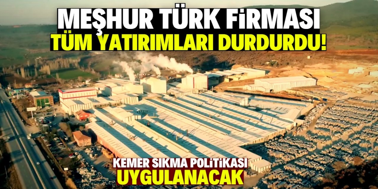 Türkiye'nin meşhur seramik fabrikası tüm yatırımları durdurdu! İşte gerekçesi