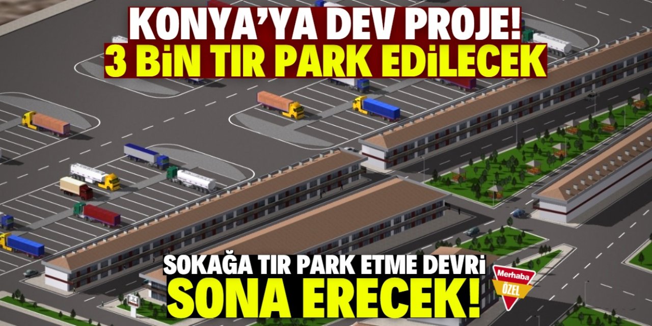 Konya'da sokağa TIR park etme devri bitiyor! Büyük projede somut adım atıldı