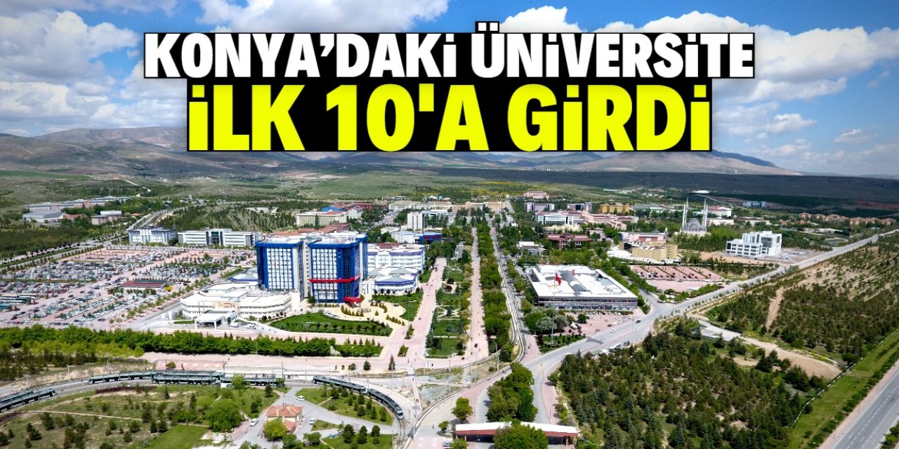 Konya'daki üniversite ilk 10'a girmeyi başardı