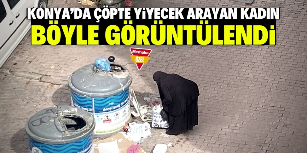 Konya'da bir kadın çöpte yiyecek ararken görüntülendi