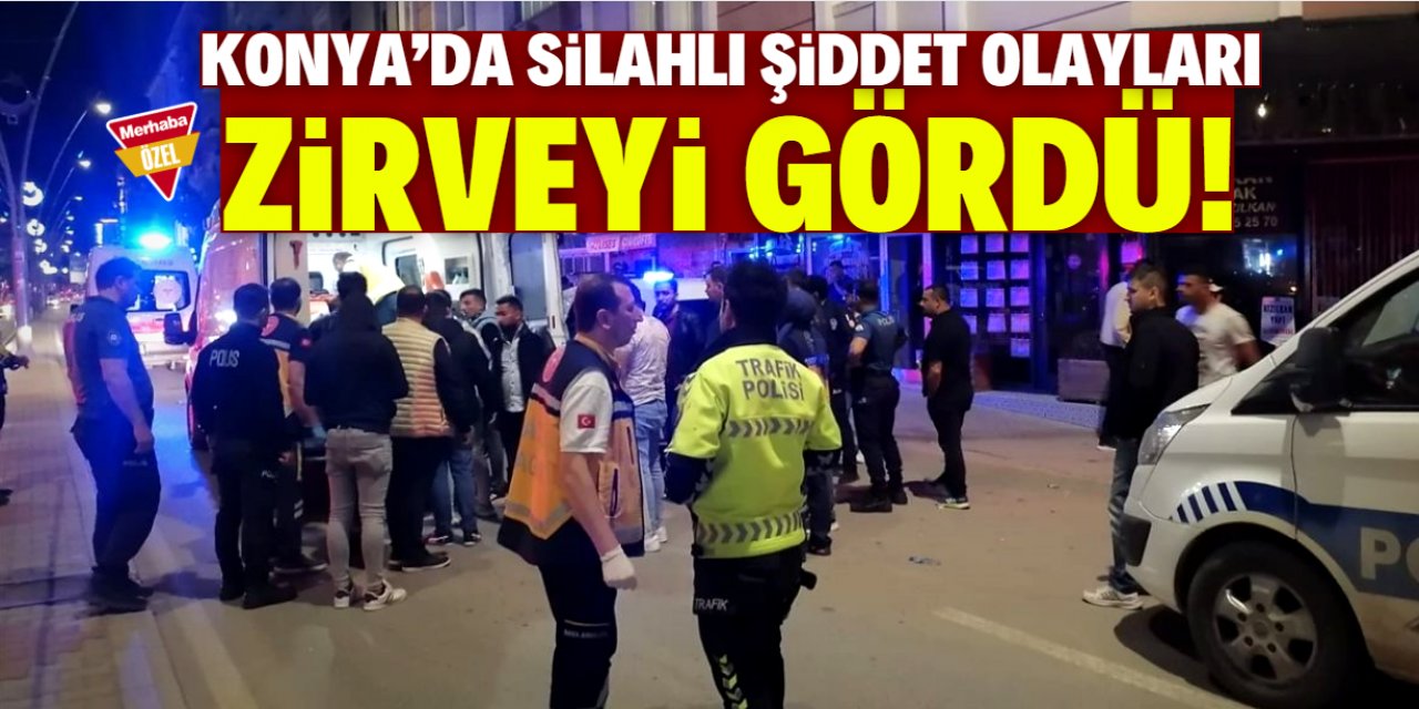Konya'da silahlı şiddet olayları arttı! Gökten kurşun yağyor