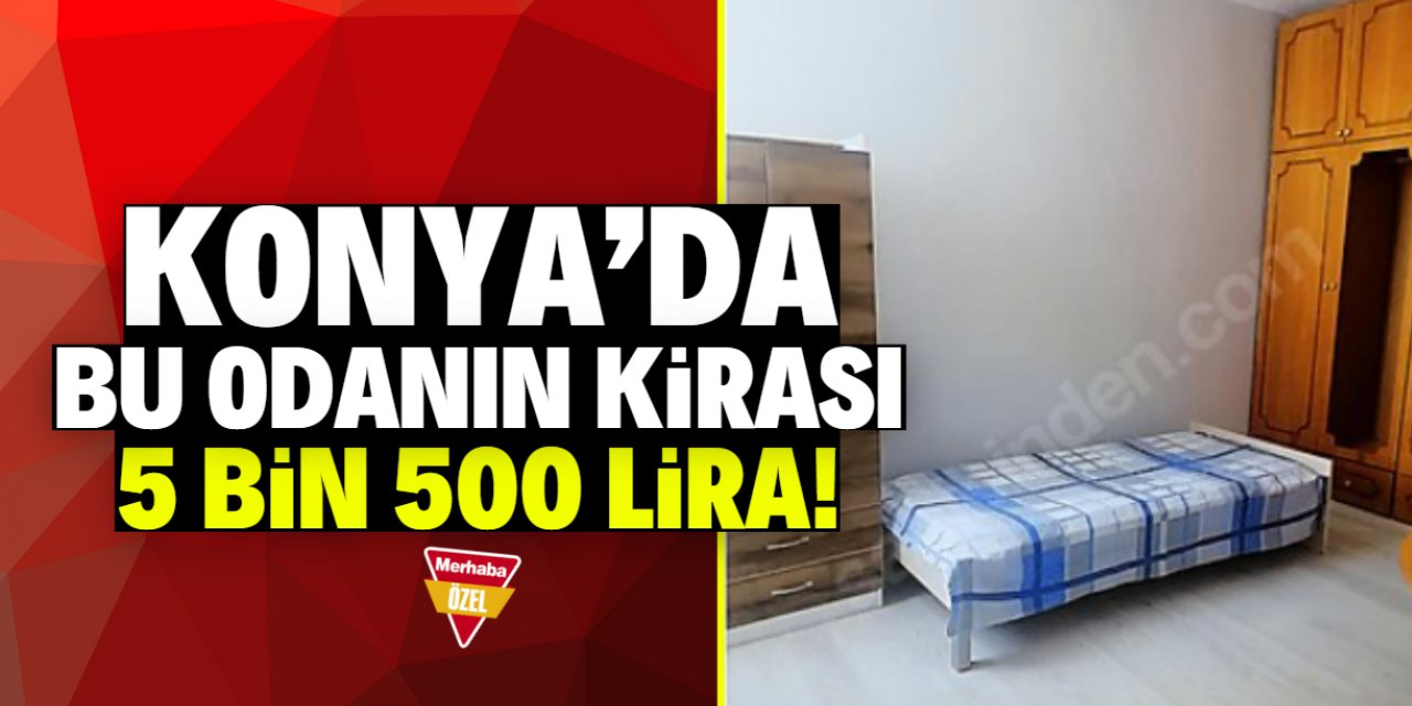 Konya'da bu odanın kirası 5 bin 500 lira!