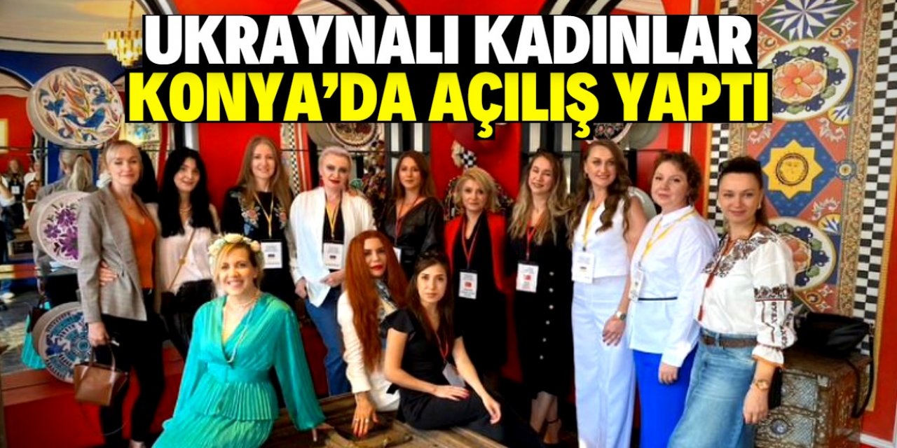 Ukraynalı kadınlar Konya'daki otelde açılış yaptı