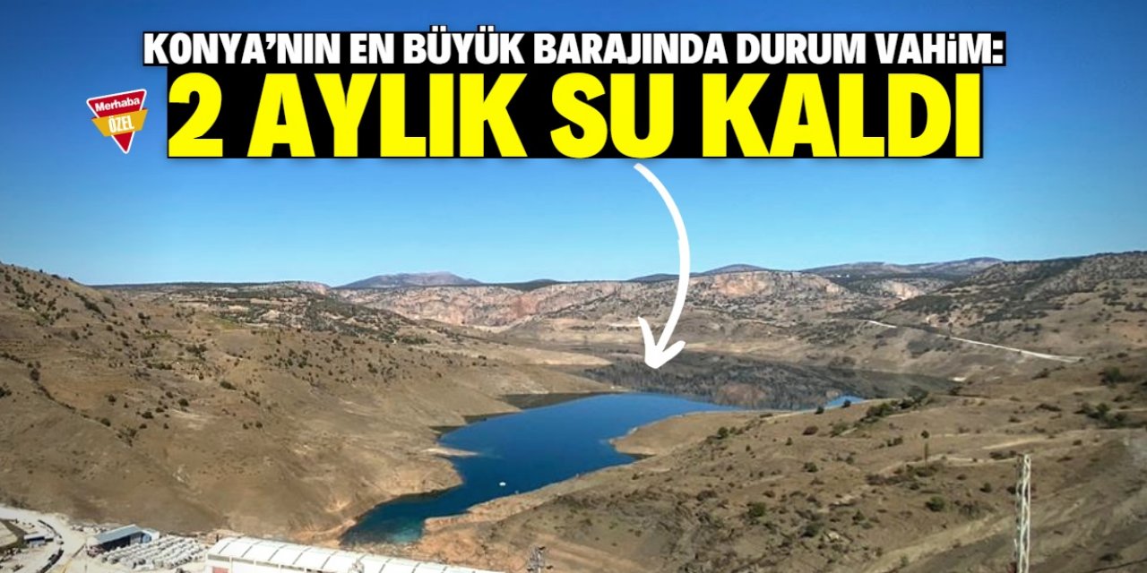 Konya'nın en büyük barajında 2 aylık su kaldı!