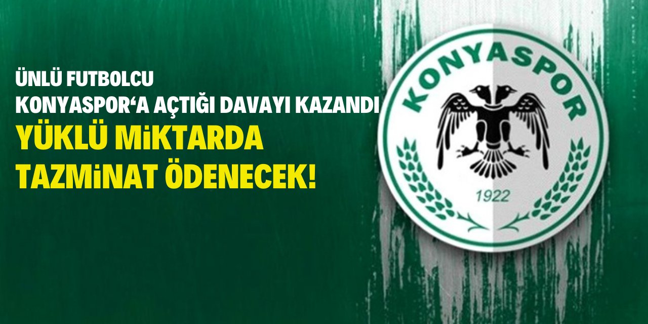 ünlü futbolcu  Konyaspor'a açtığı davayı kazandı!  Yüklü miktarda  tazminat ödenecek!