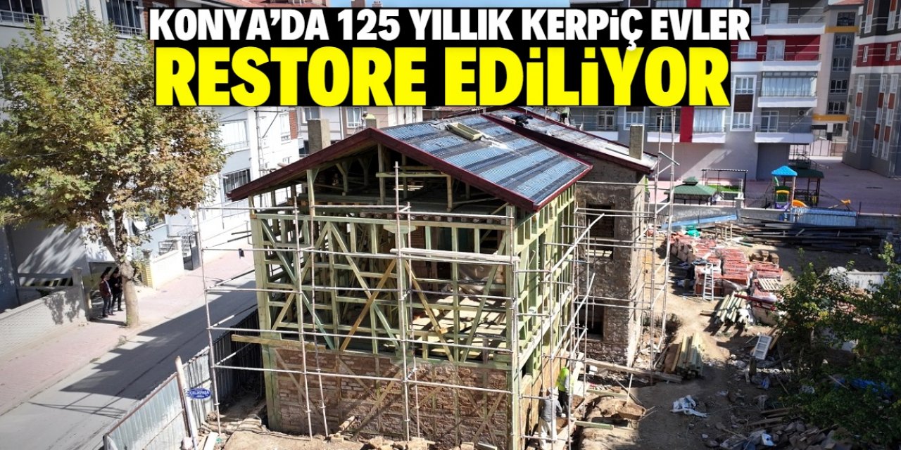 Konya'da 125 yıllık kerpiç evler restore ediliyor