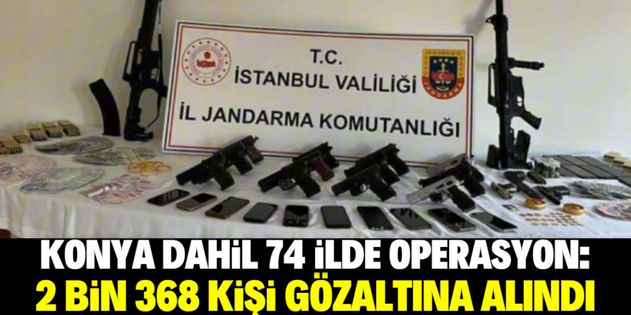 Konya dahil 74 ilde silah kaçakçılığı operasyonu: 2 bin 368 gözaltı