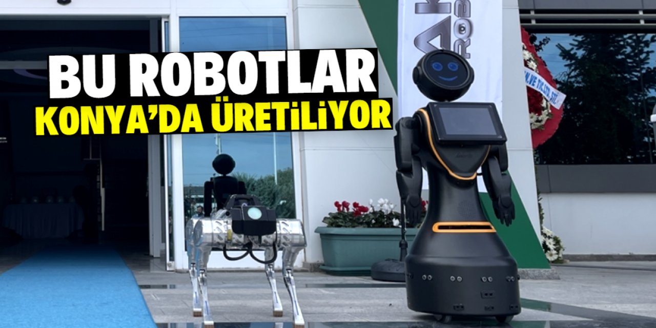 Konya'da yerli ve milli robotlar üretiliyor! Konuşup iş yapabiliyorlar