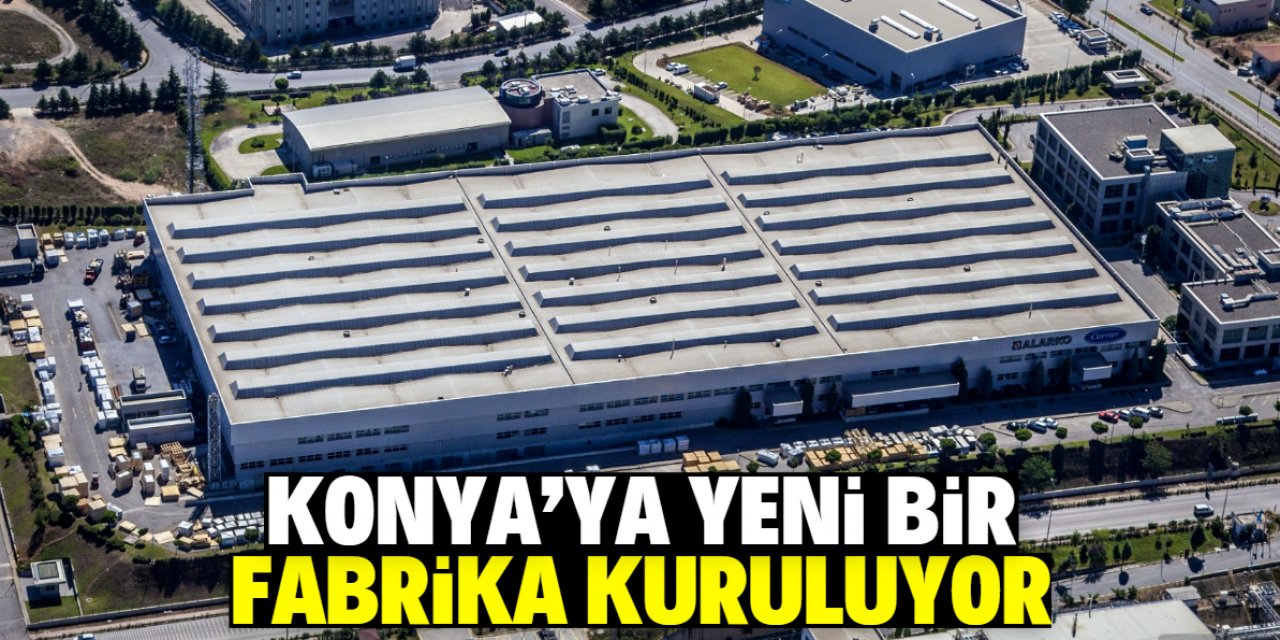 Dev holding Konya'da fabrika inşaatına başladı! Yüzlerce kişi istihdam edilecek