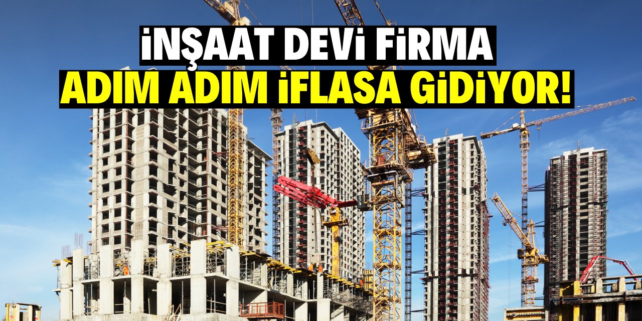 İnşaat devi firma  adım adım iflasa gidiyor! Mülkleri icradan satılmaya başlandı