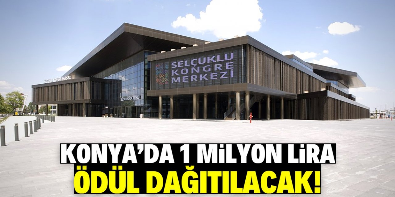 Konya'da 1 milyon lira ödül dağıtılacak! İşte detaylar