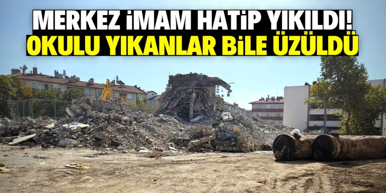 Konya'da 1951 yılında temeli atılan Merkez İmam Hatip yıkıldı!
