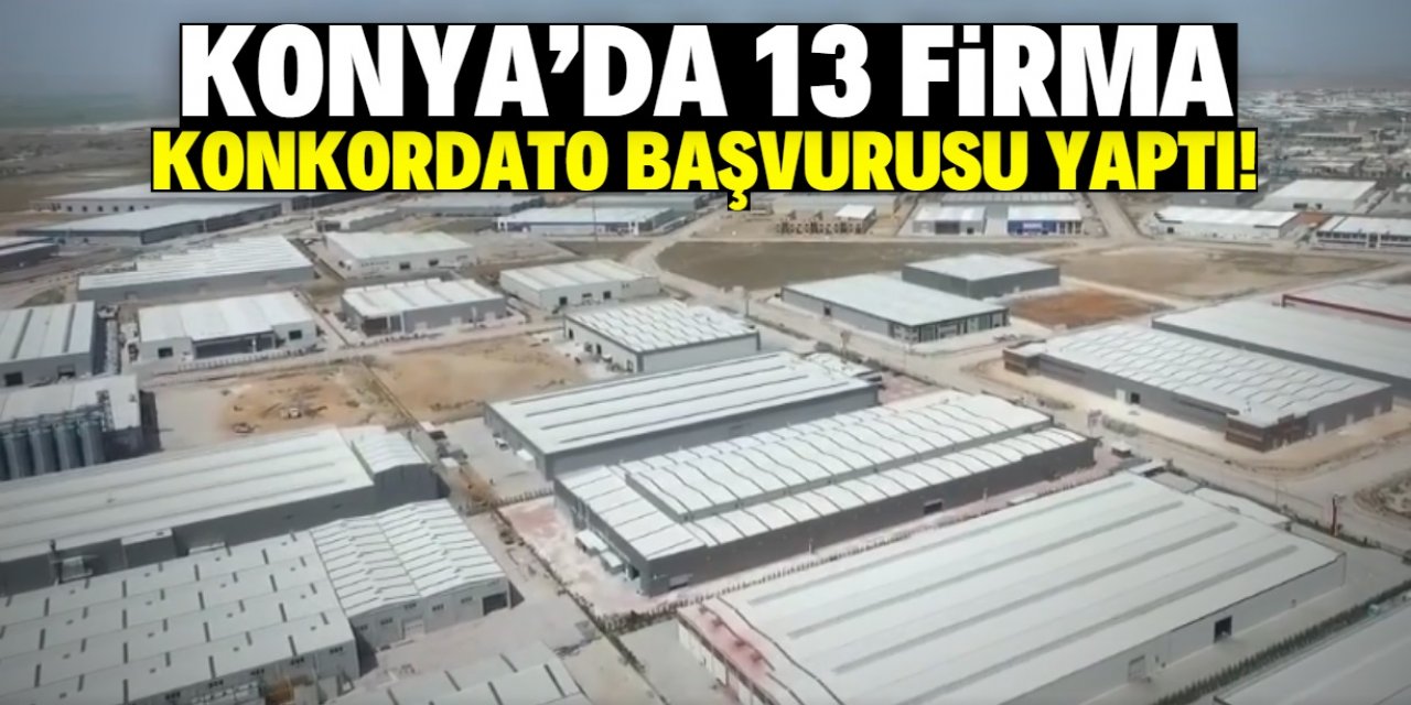 Konya'da 13 firma konkordato başvurusu yaptı! Sektörler belli oldu