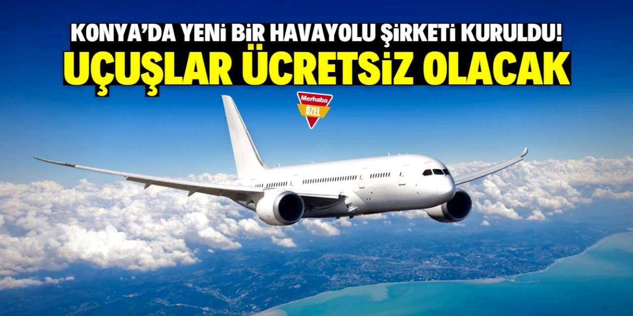 Konya'da yeni havayolu şirketi kuruldu! Biletler ücretsiz