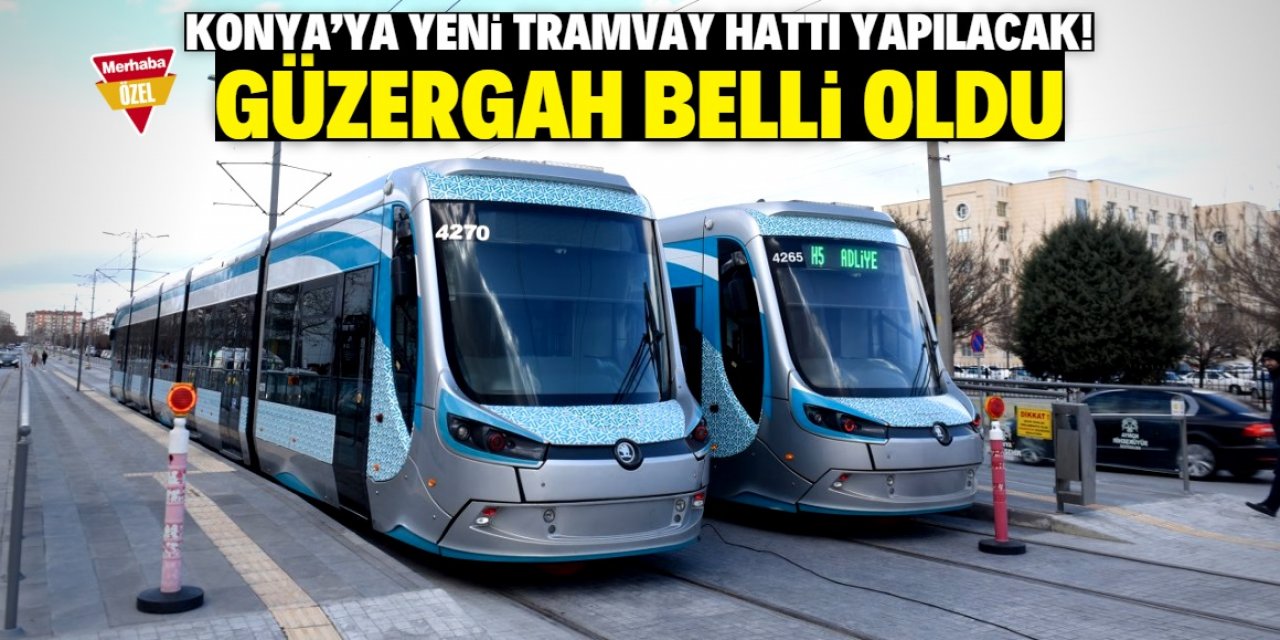 Konya'ya yeni tramvay hattı yapılacak! Temel bu tarihte atılacak