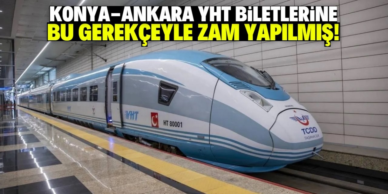Konya-Ankara YHT biletlerine neden zam yapıldığı belli oldu!