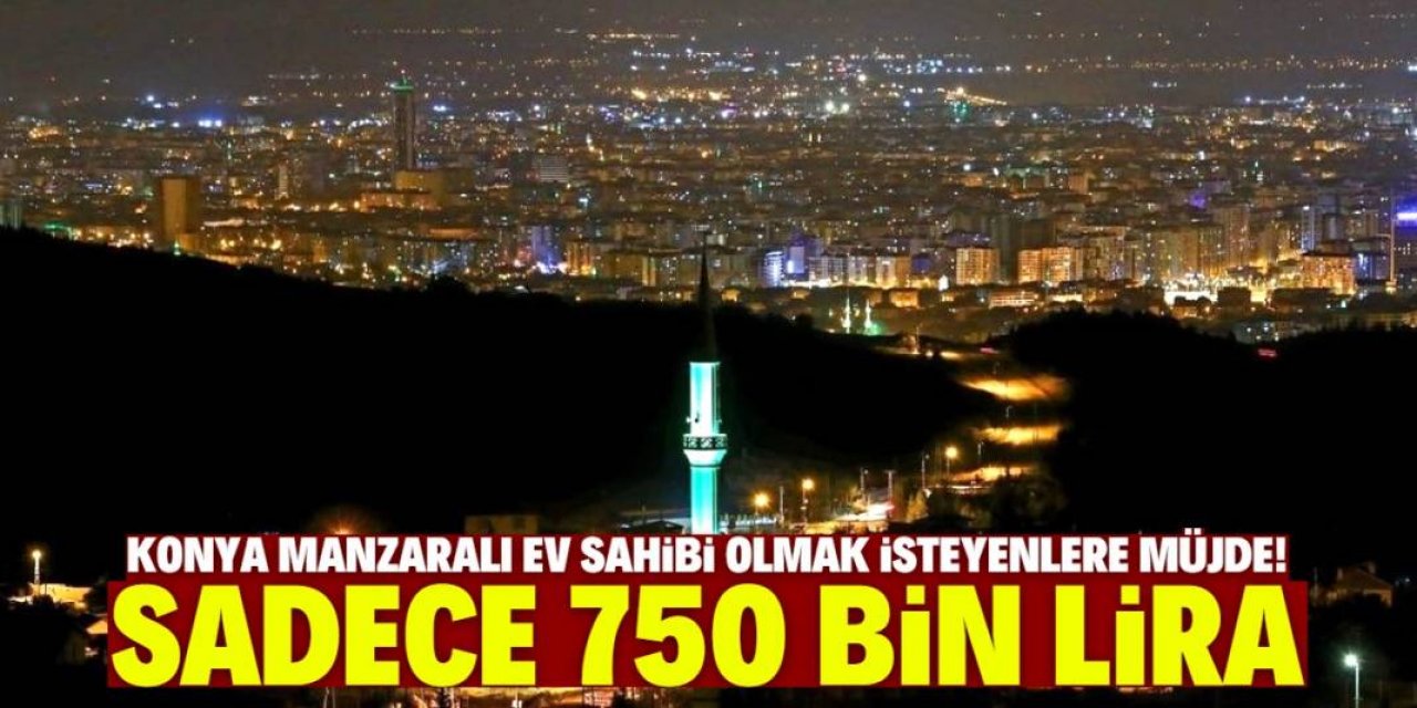 Konya'da 750 bin liraya arsa satışı başladı