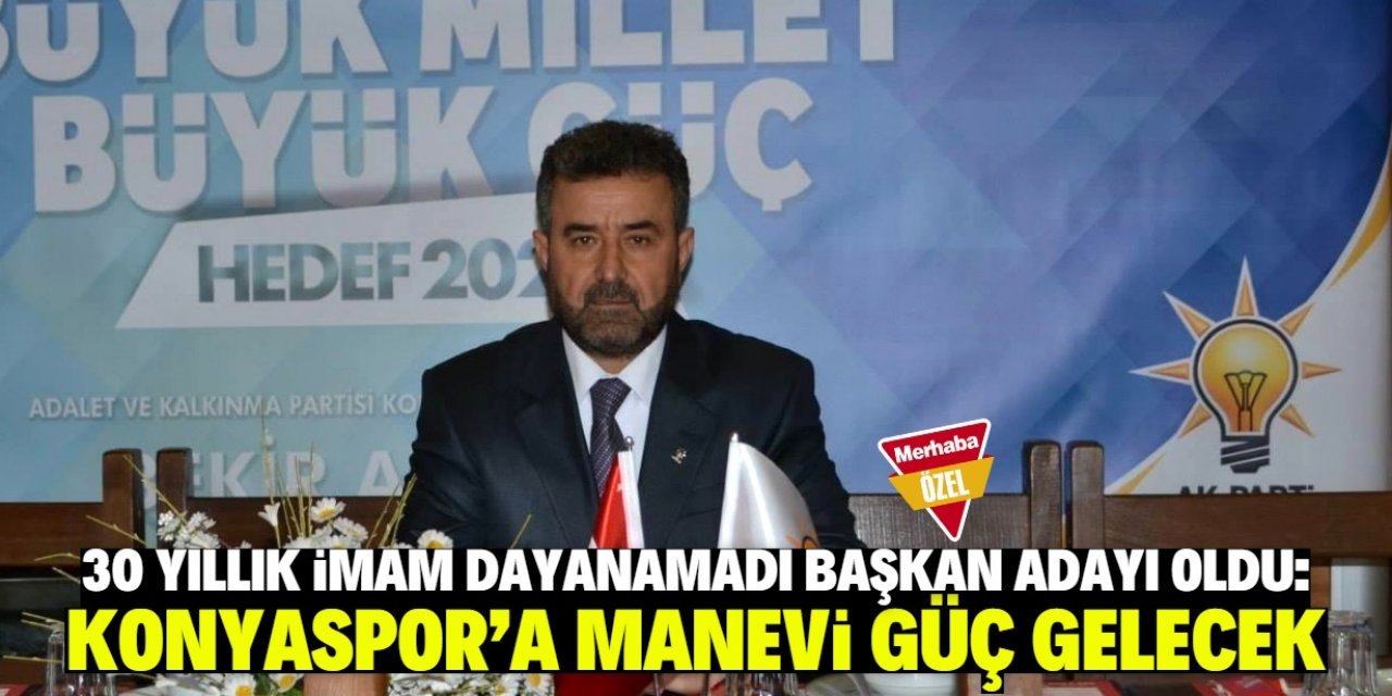 Konyaspor başkanlığına 30 yıllık imam aday oldu