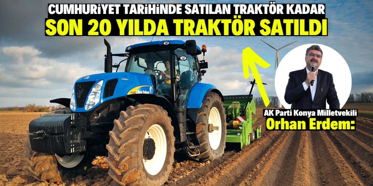 AK Parti döneminde traktör sayısı arttı: Çiftçi milyonluk traktörlere biniyor