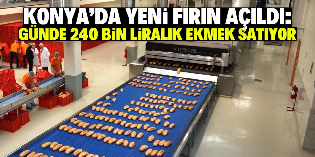 Konya'da belediye Fenni Fırın'ı açtı: Günde 240 bin liralık ekmek satılıyor