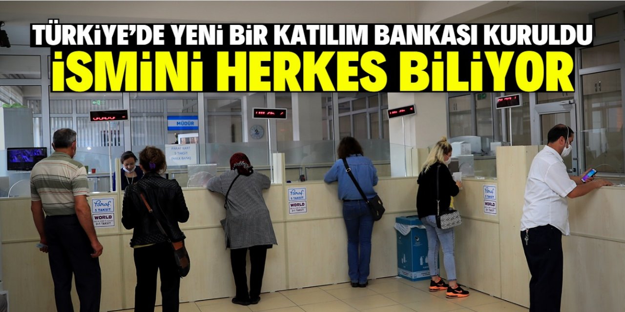 Türkiye'de yeni bir katılım bankası kuruldu! İsmini herkes biliyor