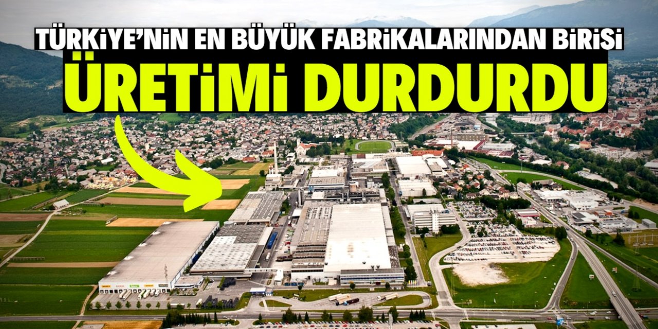 Türkiye'nin en büyük fabrikalarından birisi üretimi durdu