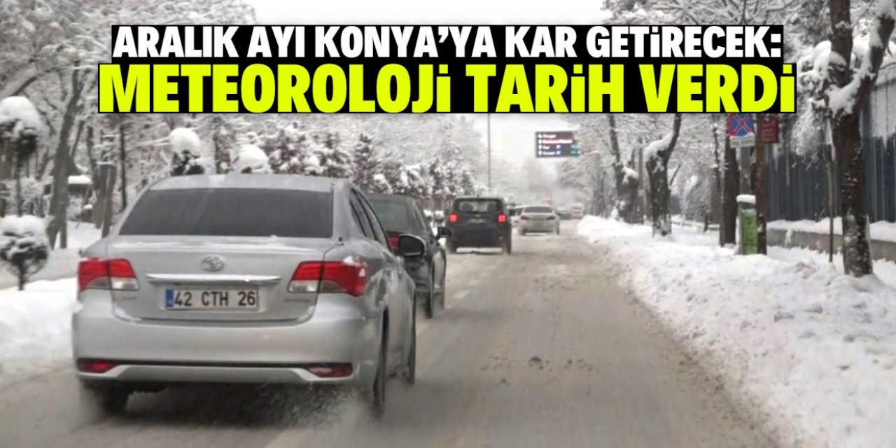Konya'ya bu tarihte kar geliyor
