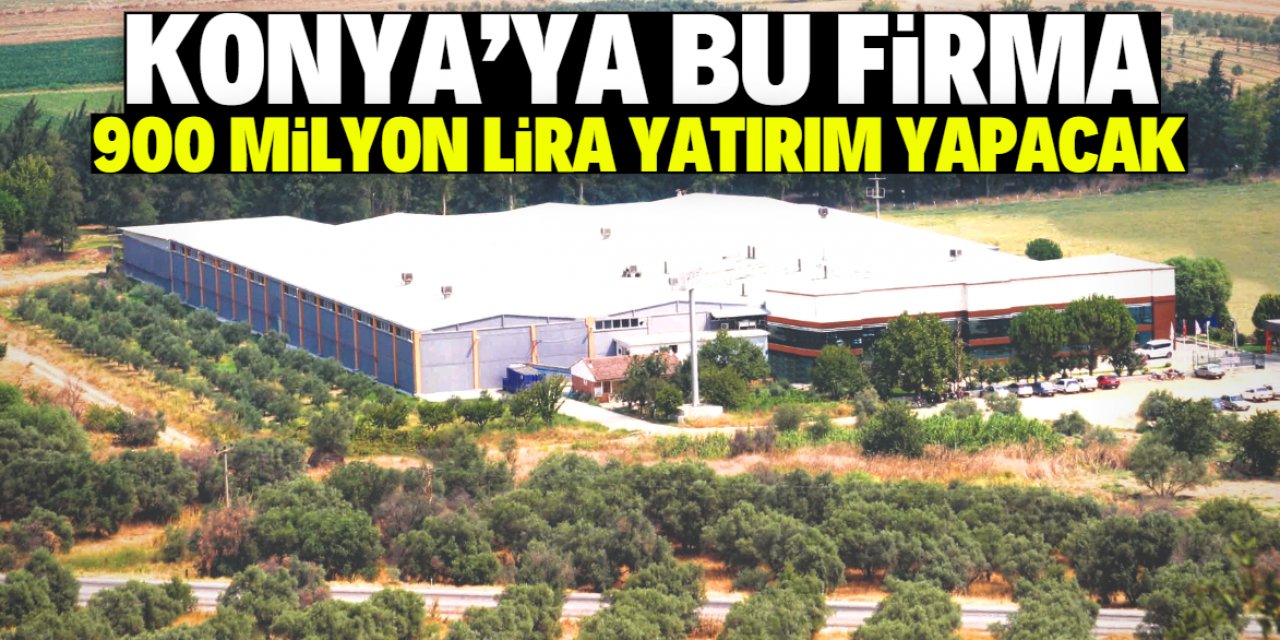 Konya'ya 900 milyon liralık rekor yatırım! Firma çok meşhur