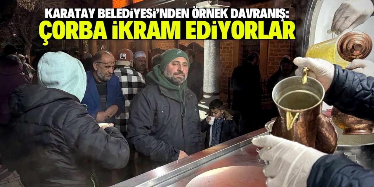 Konya'da Karatay Belediyesi'nden örnek davranış: Çorba ikram ediyorlar