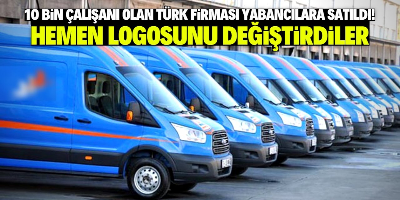 Türkiye'de 10 bin çalışanı olan firma yabancılara satıldı! Hemen logosunu değiştirdiler