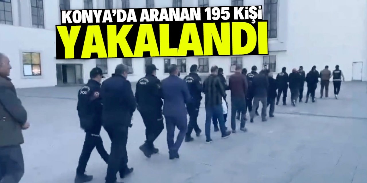 Konya'da aranan 195 kişi yakalandı