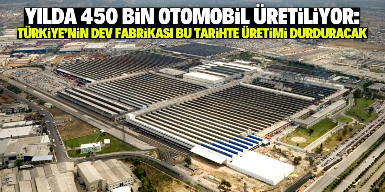 Türkiye'deki dev otomobil fabrikası bu tarihte üretimi durduracak! 55 yıllık geçmişi var