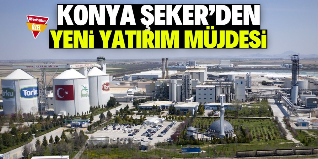40 bin kişiyi istihdam eden Konya Şeker'den yeni yatırım müjdesi