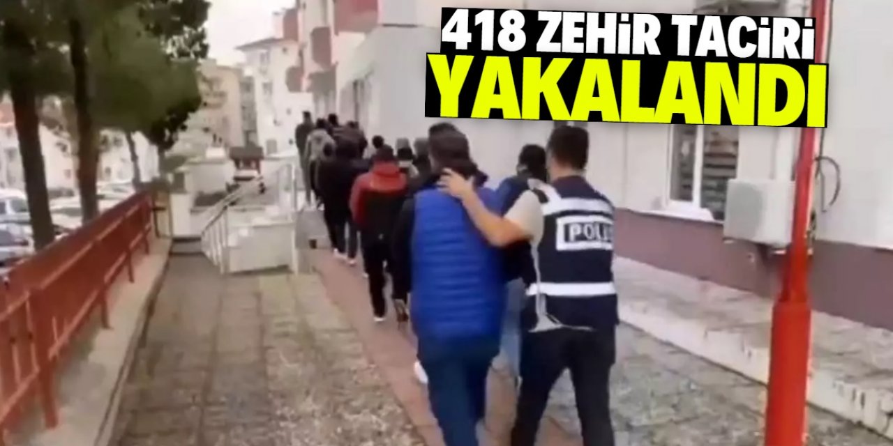 Türkiye genelinde büyük operasyon: 418 zehir taciri yakalandı