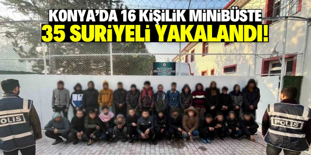 Konya'da 16 kişilik minibüste 35 Suriyeli yakalandı!