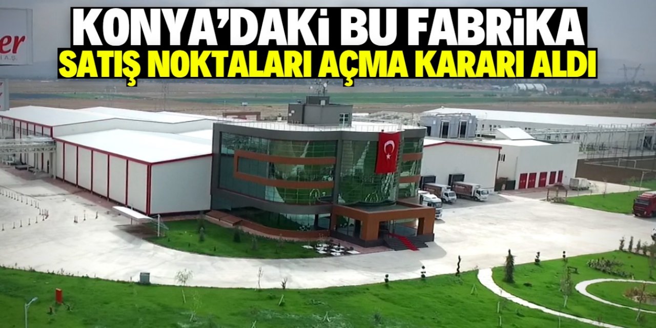 Konya'daki et markası bu noktalara fabrika satış mağazası açacak