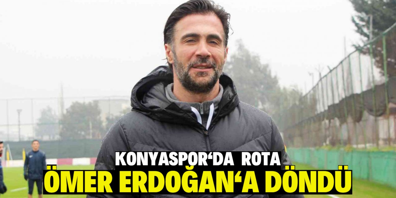 Konyaspor'da rota Ömer Erdoğan'a döndü