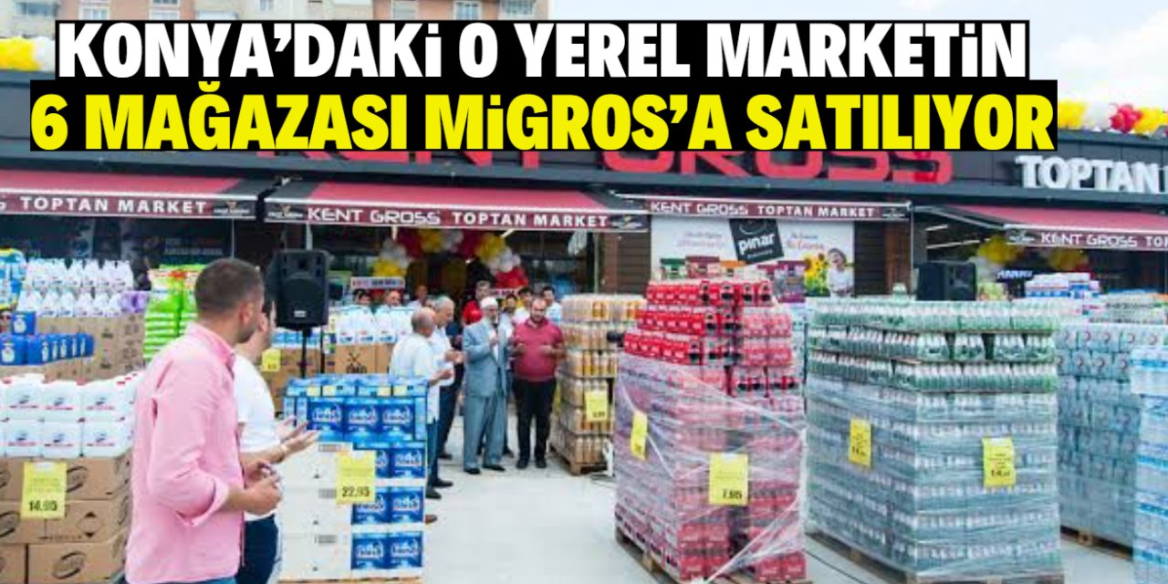 Konya'da sürekli indirim yapan  o yerel marketin 6 mağazası Migros'a satılıyor