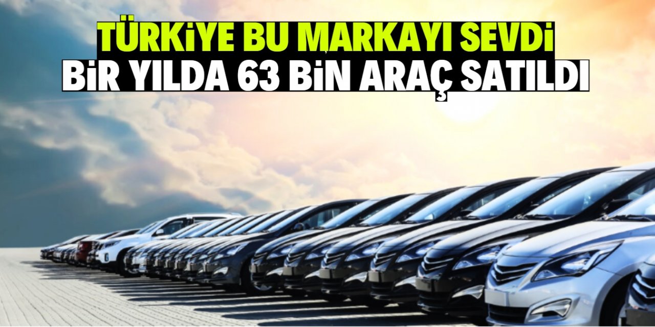 Türkiye bu markayı sevdi bir yılda 63 bin araç satıldı